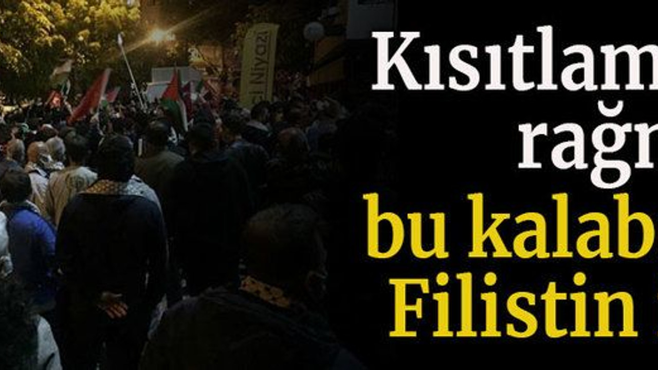 Kısıtlamaya rağmen bu kalabalık Filistin için
